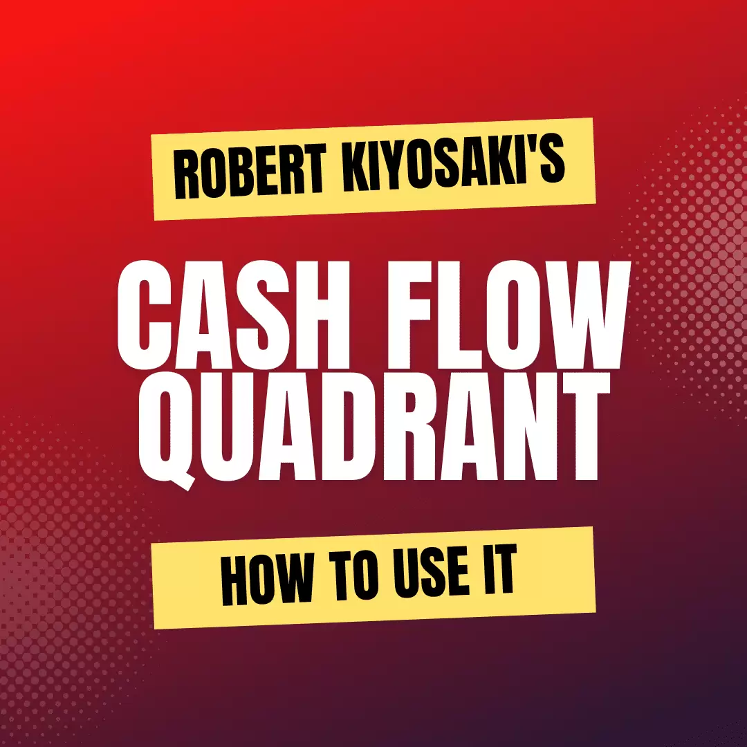 How to Use Robert Kiyosaki's Cash Flow Quadrant