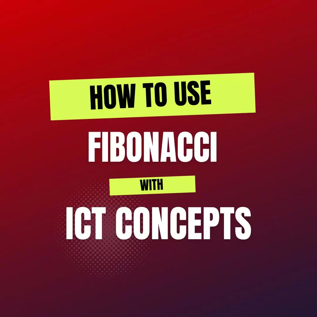 How to Use Fibonacci with ICT Concepts