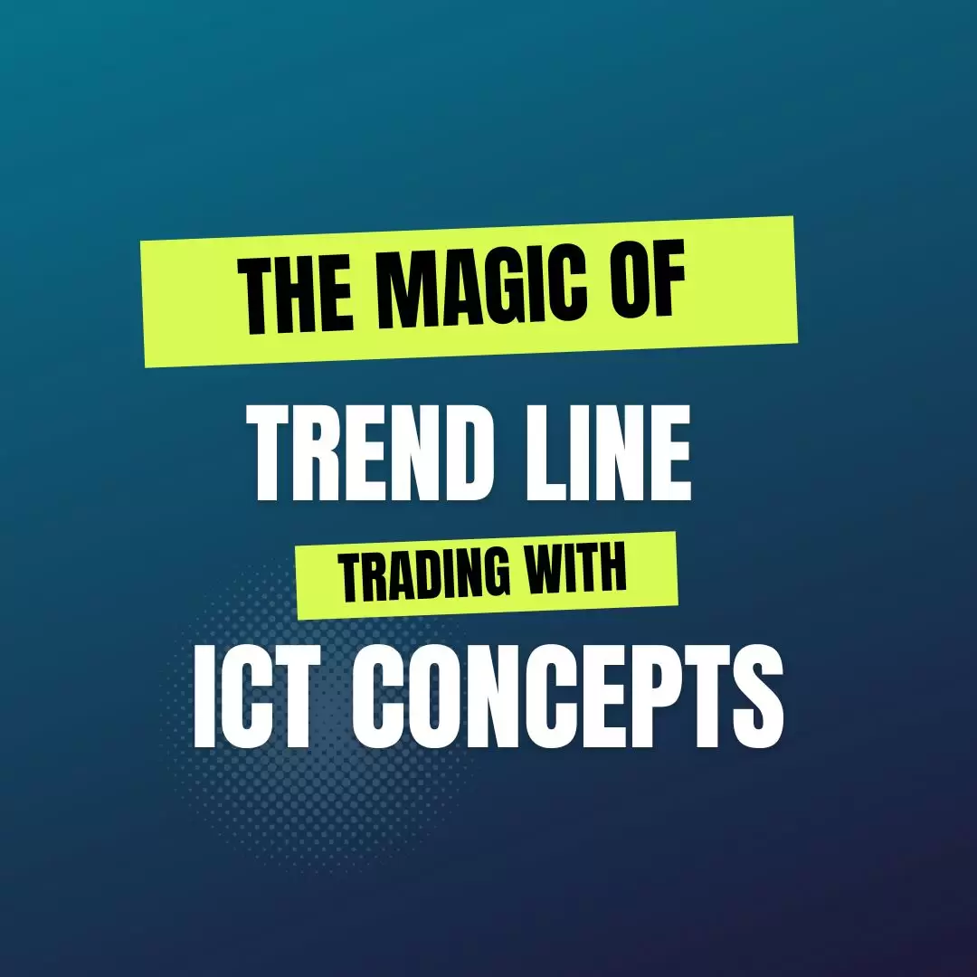 The Magic of Trendline Trading with ICT Concepts